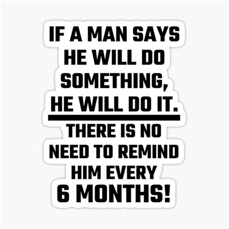 If A Man Says He Will Do Something He Will Do It Sticker By Evahhamilton Redbubble
