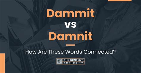 Dammit Vs Damnit How Are These Words Connected