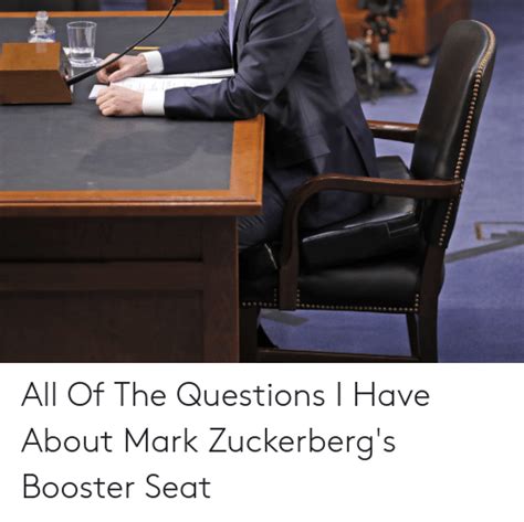 All Of The Questions I Have About Mark Zuckerbergs Booster Seat All Of The Meme On Meme