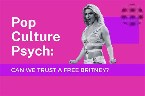 Pop Culture Psych Can We Trust A Free Britney The Vanderbilt Hustler