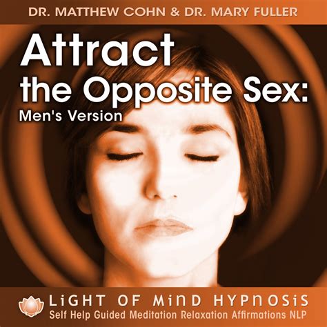 Attract The Opposite Sex Mens Version Light Of Mind Hypnosis Self Help Guided Meditation