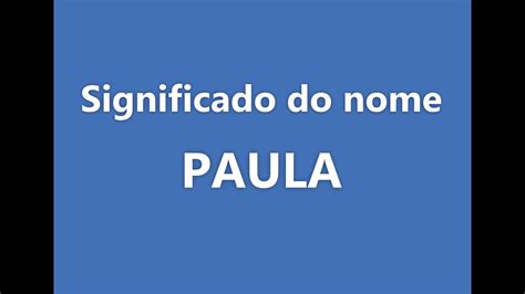 Significado Do Nome PAULA YouTube
