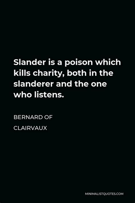 Bernard Of Clairvaux Quote Slander Is A Poison Which Kills Charity