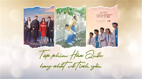 Top 35 Bộ Phim Hàn Quốc Tình Yêu Lãng Mạn Ngọt Ngào Hay Nhất