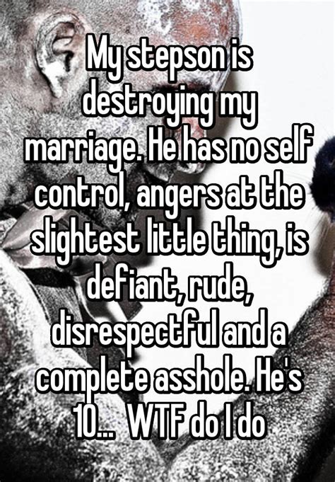 My Stepson Is Destroying My Marriage He Has No Self Control Angers At The Slightest Little