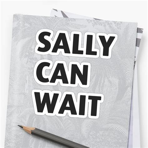 22 grand job, in the city it's alright, 22 grand job, in the city that sounds nice (he's earning 28 and i'm on 22) 4. "Sally Can Wait" Sticker by Leonyc | Redbubble