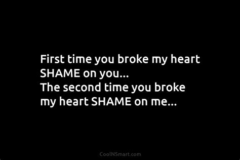 Quote First Time You Broke My Heart Shame Coolnsmart