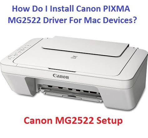 Canon is one of the most trusted brands in printers. How Do I Install Canon PIXMA MG2522 Driver For Mac Devices ...
