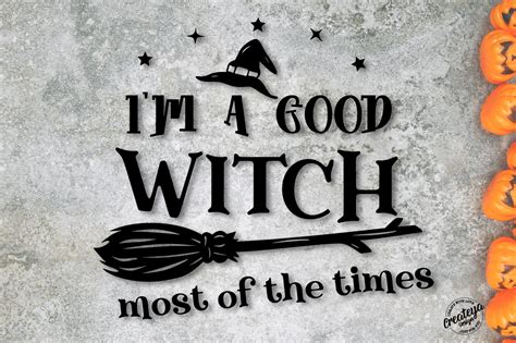 Witch Quote Svg Im A Good Witch Most Of The Times Halloween Svg Wit
