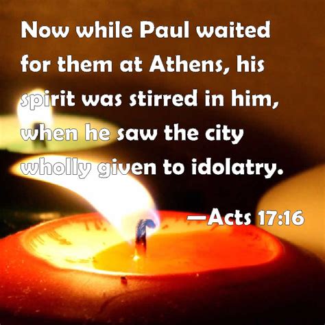 Acts 1716 Now While Paul Waited For Them At Athens His Spirit Was