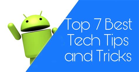 Top 7 Best Tech Tips And Tricks
