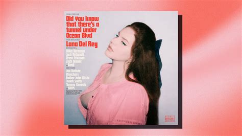 Lana Del Rey S New Album Did You Know That There S A Tunnel Under