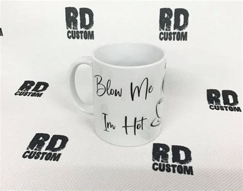 Blow Me Im Hot Mug Rd Custom
