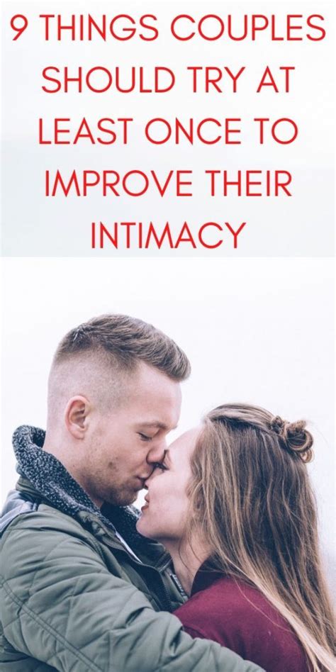 9 Things Couples Should Try At Least Once To Improve Their Intimacy Best Tips