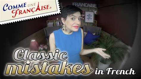 5 Very Classic Mistakes In French Comme Une Française Learn French