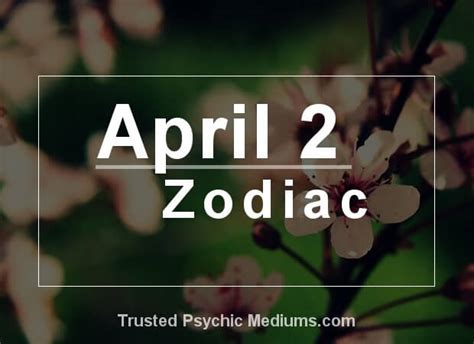 April 2 Zodiac Complete Birthday Horoscope And Personality Profile