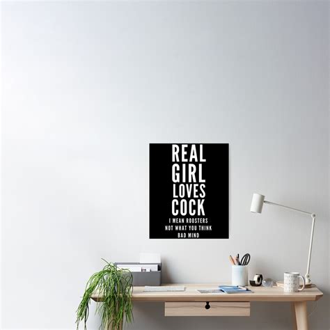 real girl loves cock rooters funny saying girls quote poster for sale by modoums66 redbubble