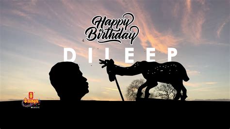 Nowadays, wishing someone a birthday is much more important than any other thing. Happy Birthday DILEEP ..! | Saina Music - YouTube