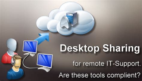 Desktop Sharing Tools Are These Tools Complient