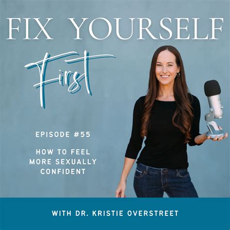 55 How To Feel More Sexually Confident Dr Kristie Overstreet Certified Sex Therapist