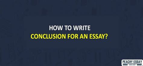 How To Write Conclusion For An Essay 7 Golden Tips Peachy Essay Blog