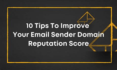 10 Tips To Improve Your Email Sender Domain Reputation Score