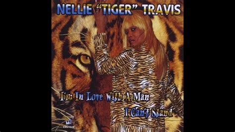 Nellie Tiger Travis Im In Love With A Man I Cant Stand Youtube