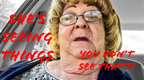 Grumpy Grandma Is Hallucinating Is She Tripping YouTube