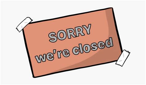 Sorry We Re Closed Sign Hd Png Download Transparent Png Image