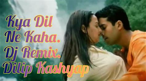 Kya Dil Ne Kaha Kya Tumne Suna Bollywood Hindi Song Dj Remix Dilip Kashyap No Copyright Music