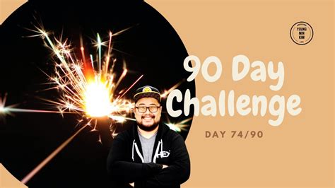 90 Day Awesome Life Challenge Day 7490 Youtube