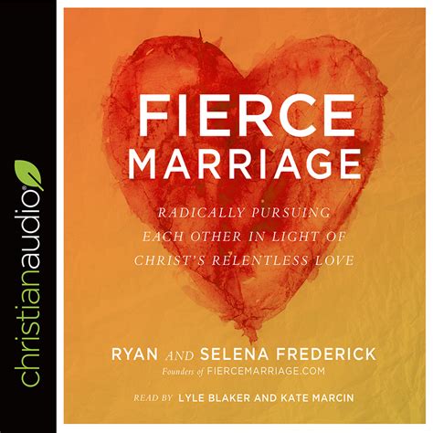 Fierce Marriage Radically Pursuing Each Other In Light Of Christs
