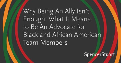 Why Being An Ally Isn’t Enough What It Means To Be An Advocate For Black And African American