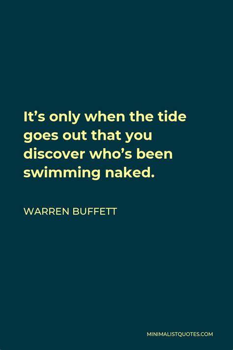 Warren Buffett Quote Its Only When The Tide Goes Out That You Discover Whos Been Swimming Naked