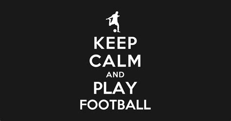 Keep Calm And Play Football Sports Pegatina Teepublic Mx