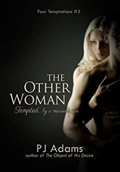 The Other Woman Tempted By A Married Man An Erotic Romance Four