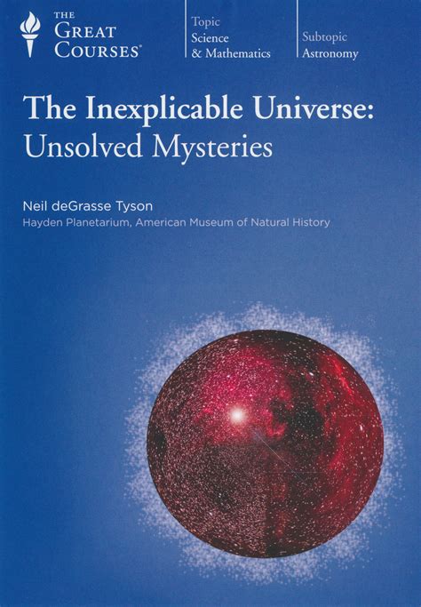 The Inexplicable Universe Unsolved Mysteries Neil Degrasse Tyson