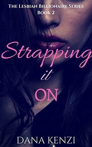 Strapping It On The Lesbian Billionaire Book 2 By Dana Kenzi Goodreads