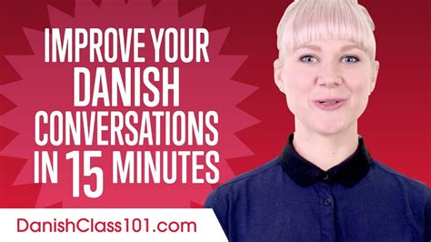 learn danish in 15 minutes improve your danish conversation skills youtube
