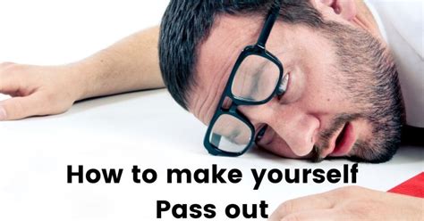 How To Make Yourself Pass Out