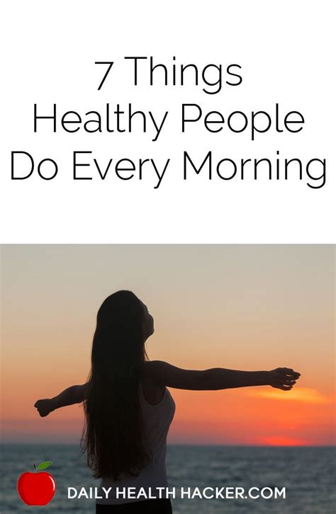 7 Things Healthy People Do Every Morning Health Health And Wellbeing