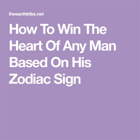 This situation is completely true to capricorn man. How To Win The Heart Of Any Man Based On His Zodiac Sign ...