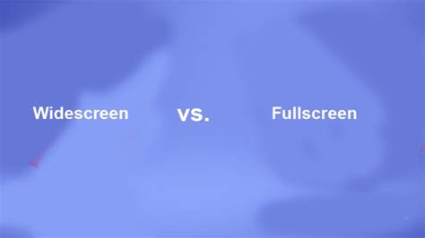 Difference Between Widescreen And Fullscreen Ask Any Difference