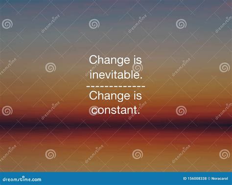 Inspirational Quote Change Is Inevitable Change Is Constant Stock