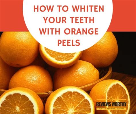 How To Whiten Your Teeth With Orange Peels