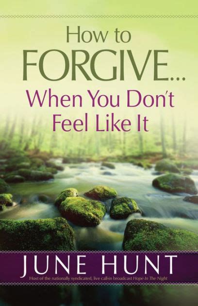 How To Forgivewhen You Dont Feel Like It By June Hunt Ebook