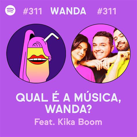 311 qual é a música wanda feat kika boom papelpop podcast on spotify