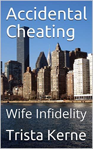 Accidental Cheating Wife Infidelity By Trista Kerne Goodreads