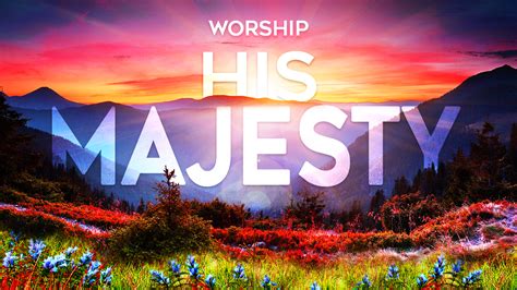 Calvary Christian Center Worship His Majesty Worship His Majesty Part 2