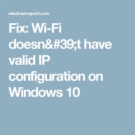 Fix Wi Fi Doesnt Have Valid Ip Configuration On Windows 10 Wifi